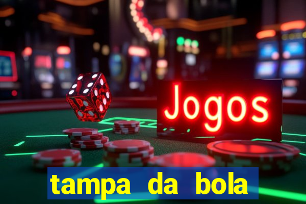 tampa da bola futebol ao vivo hoje